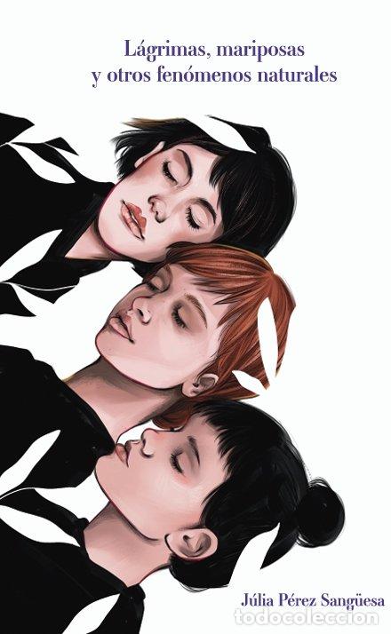 books: LAGRIMAS MARIPOSAS Y OTROS FENOMENOS NATURALES - PEREZ SANGUESA, JULIA