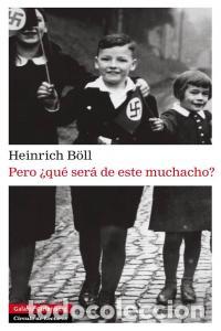 Livros: PERO QUE SERA DE ESTE MUCHACHO - BOLL, HEINRICH
