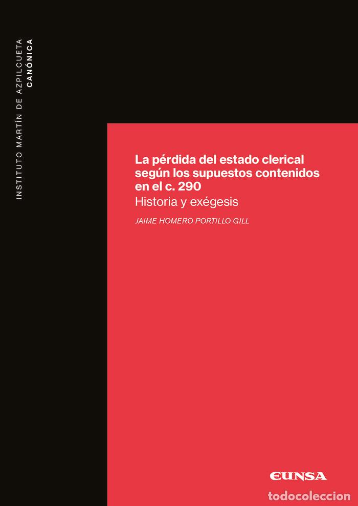 Libri: LA PERDIDA DEL ESTADO CLERICAL SEGUN LOS SUPUESTOS CONTENIDO - PORTILLO GILL, JAIME HOMERO