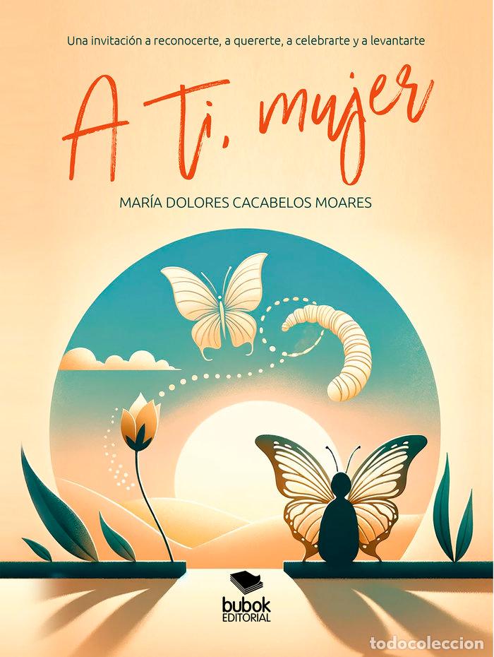 Libri: A TI MUJER - CACABELOS MOARES, MARIA DOLORES