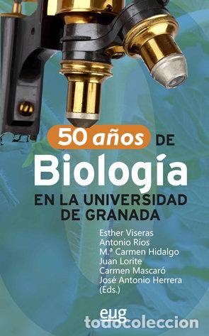 B&uuml;cher: 50 A&Ntilde;OS DE LA BIOLOGIA EN LA UNIVERSIDAD DE GRANADA - VICERAS, ESTHER