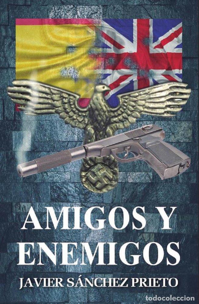 Libros: AMIGOS Y ENEMIGOS - SANCHEZ PRIETO, JAVIER