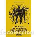 Livros: EL VIAJE DEL ANTIHEROE EN EL VIDEOJUEGO - FREIRE SANCHEZ, ALFONSO