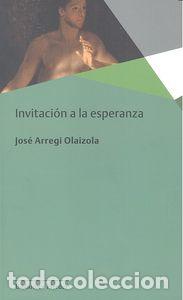 Libros: INVITACION A LA ESPERANZA - ARREGI OLAIZOLA, JOSE