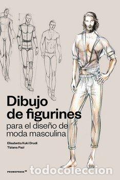 Libros: DIBUJO DE FIGURINES PARA EL DISE&Ntilde;O DE MODA MASCULINA - TIZIANA PACI