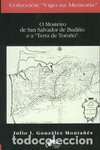 Libros: (G).MOSTEIRO DE SAN SALVADOR DE BUDI&Ntilde;O E A TERRA TORO&Ntilde;O - Gonzalez Monta&ntilde;es, Julio I