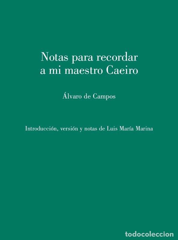 Libros: NOTAS PARA RECORDAR A MI MAESTRO CAEIRO - ALVARO DE CAMPOS