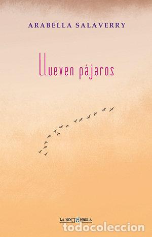 Libri: LLUEVEN PAJAROS - SALAVERRY, ARABELLA