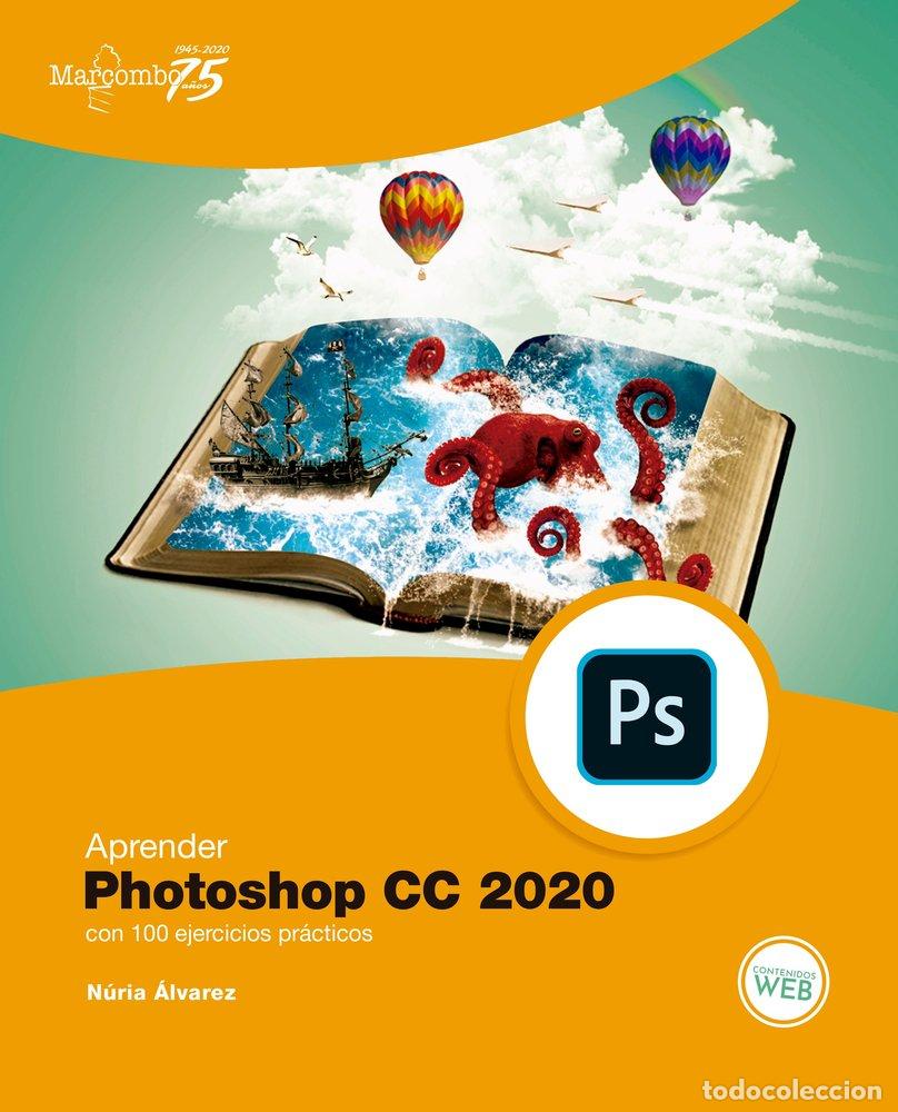 Libros: APRENDER PHOTOSHOP CC 2020 CON 100 EJERCICIOS PRACTICOS - ALVAREZ, NURIA