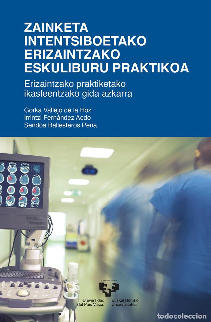 Libros: ZAINKETA INTENTSIBOETAKO ERIZAINTZAKO ESKULIBURU PRAKTIKOA - VALLEJO DE LA HOZ, GORKA
