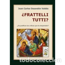 Libros: Juan Carlos Ossand&oacute;n Vald&eacute;s &ndash; &iquest;Fratelli tutti? &iquest;Se justifican las cr&iacute;ticas que ha despertado? &ndash; Edic