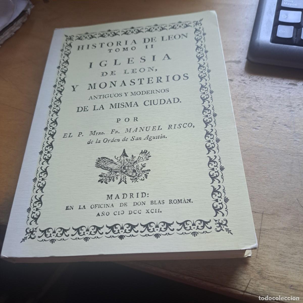 Libros: HISTORIA DE LE&Oacute;N. TOMO II. Iglesia de Le&oacute;n, y monasterios antiguos y modernos de la misma ciudad - M