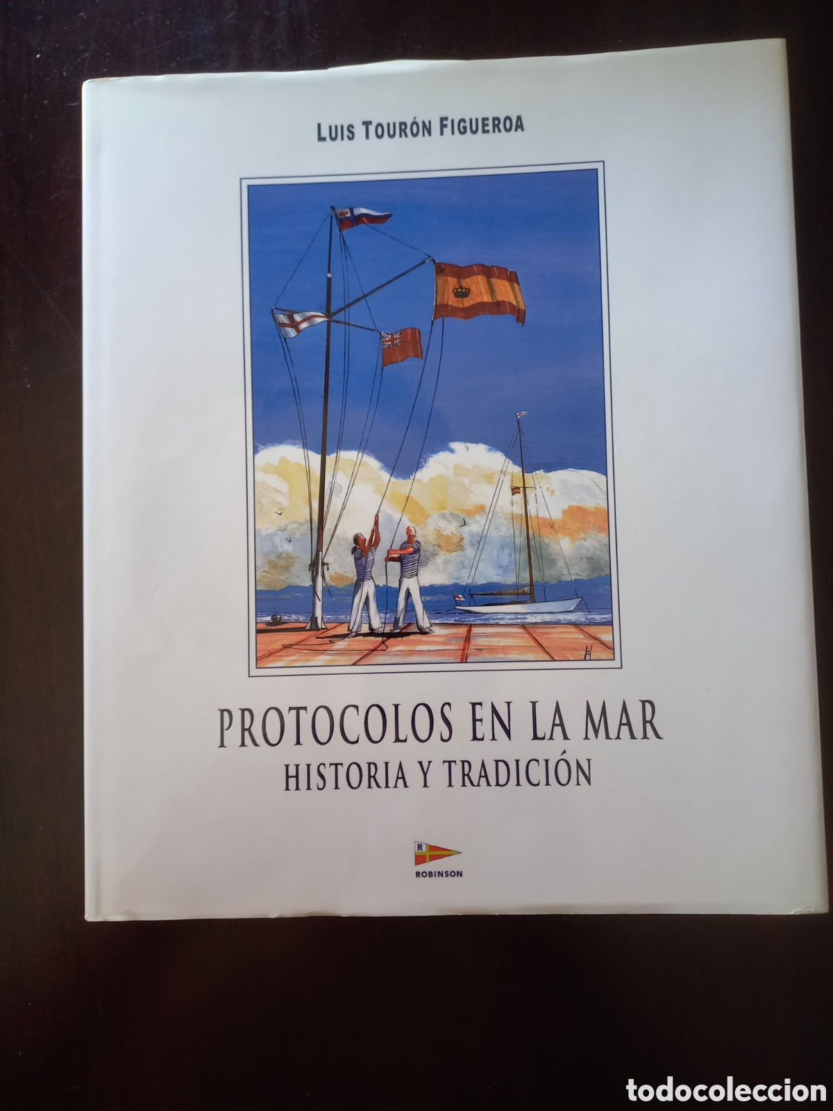 Libros: Libro Protocolos en la mar. Historia y tradici&oacute;n. Clubes N&aacute;uticos. Banderas, vela yate. Navegacion.