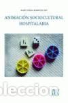 books: ANIMACI&Oacute;N SOCIOCULTURAL HOSPITALARIA - Berm&uacute;dez Rey, Mar&iacute;a Teresa