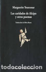 books: LAS CARIDADES DE ALCIPO Y OTROS POEMAS - Yourcenar, Marguerite