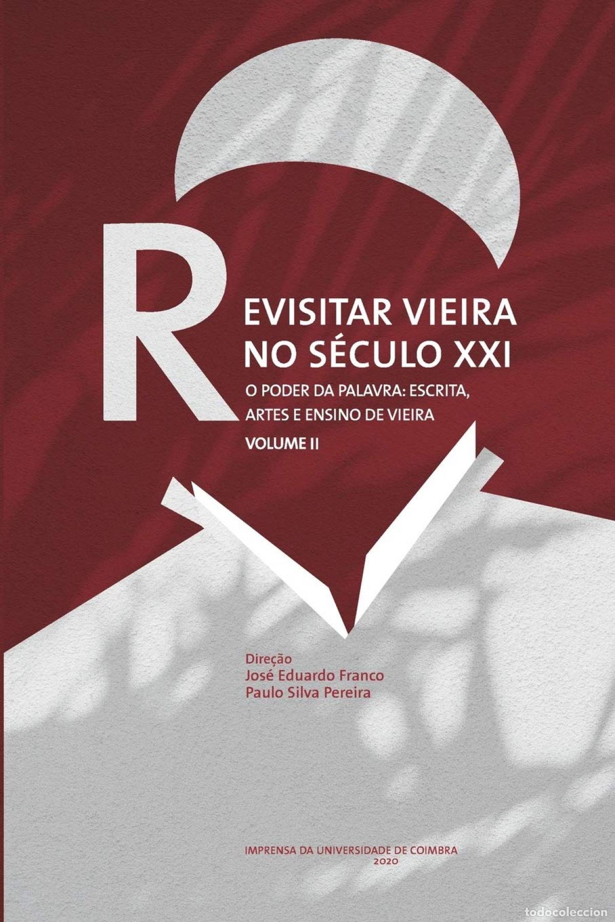 Libros: REVISITAR VIEIRA NO SECULO XXI: O PODER DA PALAVRA ESCRITA, ARTES E ENDIONO DE V - Franco, Jose Edua