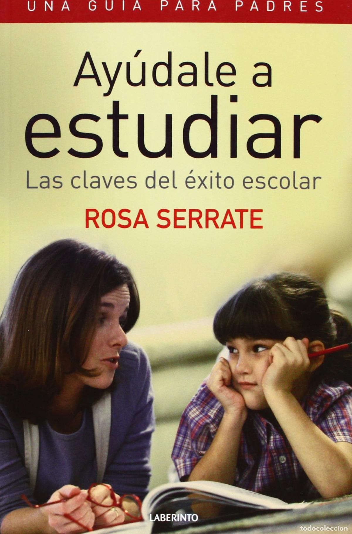 Libri: AY&Uacute;DALE A ESTUDIAR. LAS CLAVES DEL &Eacute;XITO ESCOLAR. UNA GU&Iacute;A PARA PADRES - Serrate, Rosa
