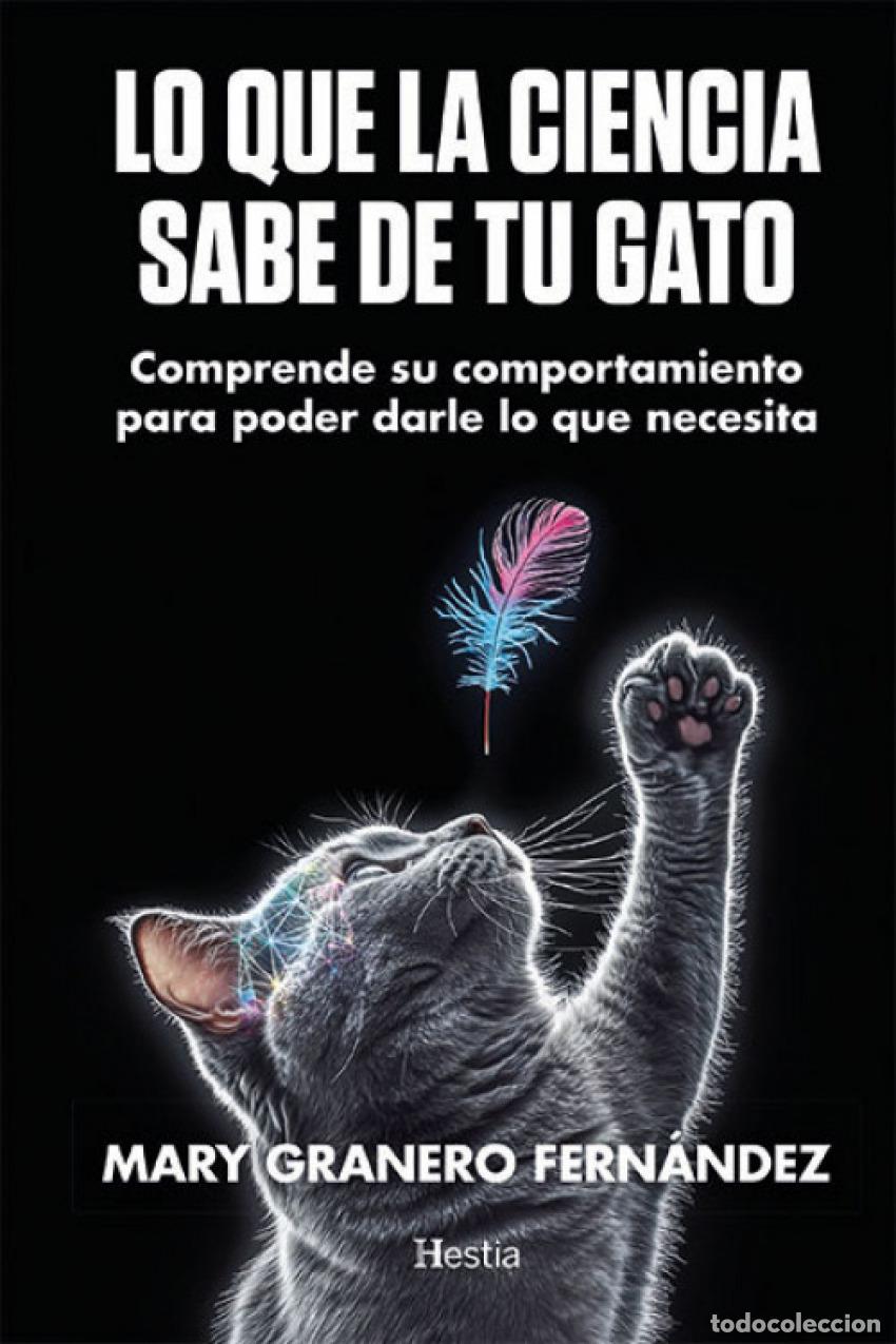 Libri: LO QUE LA CIENCIA SABE DE TU GATO - GRANERO, M&ordf; DOLORES