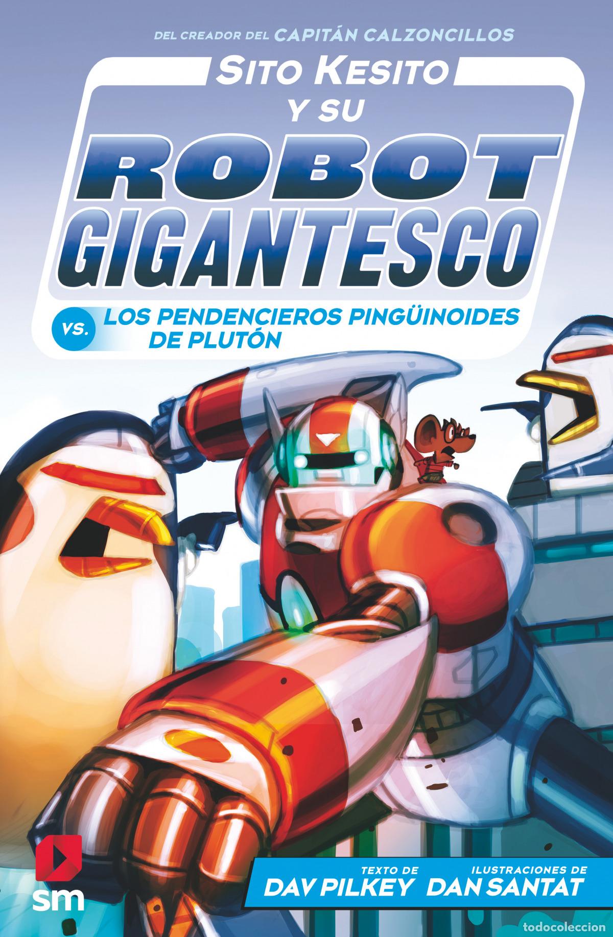 Libri: SITO KESITO Y SU ROBOT GIGANTESCO CONTRA LOS PENDENCIEROS PING&Uuml;INOIDES DE PLUT&Oacute;N - Pilkey, Dav