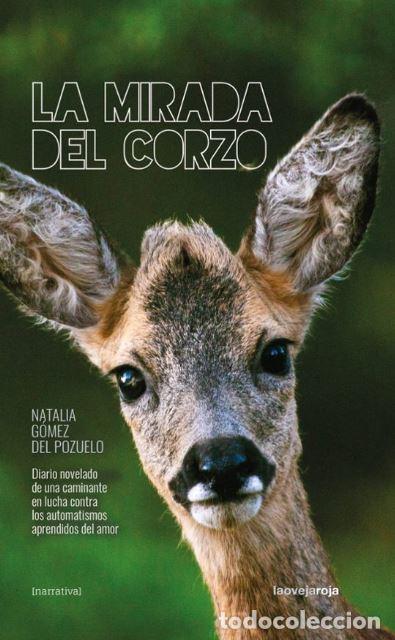 Libri: MIRADA DEL CORZO:DIARIO NOVELADO CAMINANTE LUCHA AUTOMATIS - Gomez Del Pozuelo, Natalia