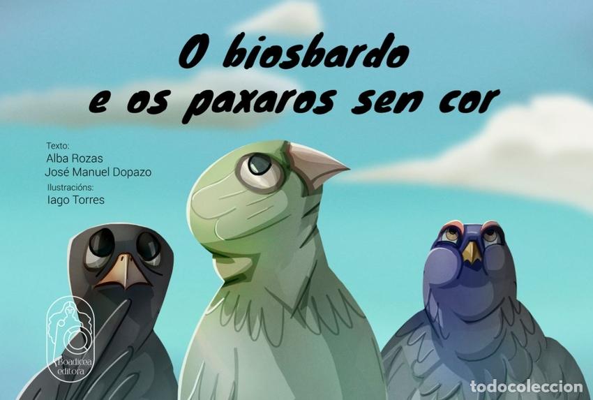 Libros: O BIOSBARDO E OS PAXAROS SEN COR - Rozas, Alba