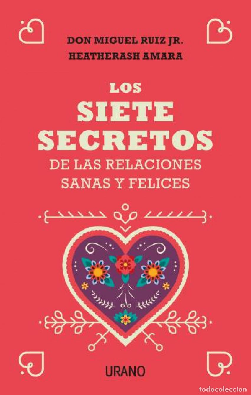 Libros: LOS SIETE SECRETOS DE LAS RELACIONES SANAS Y FELICES - Ruiz Jr , Miguel