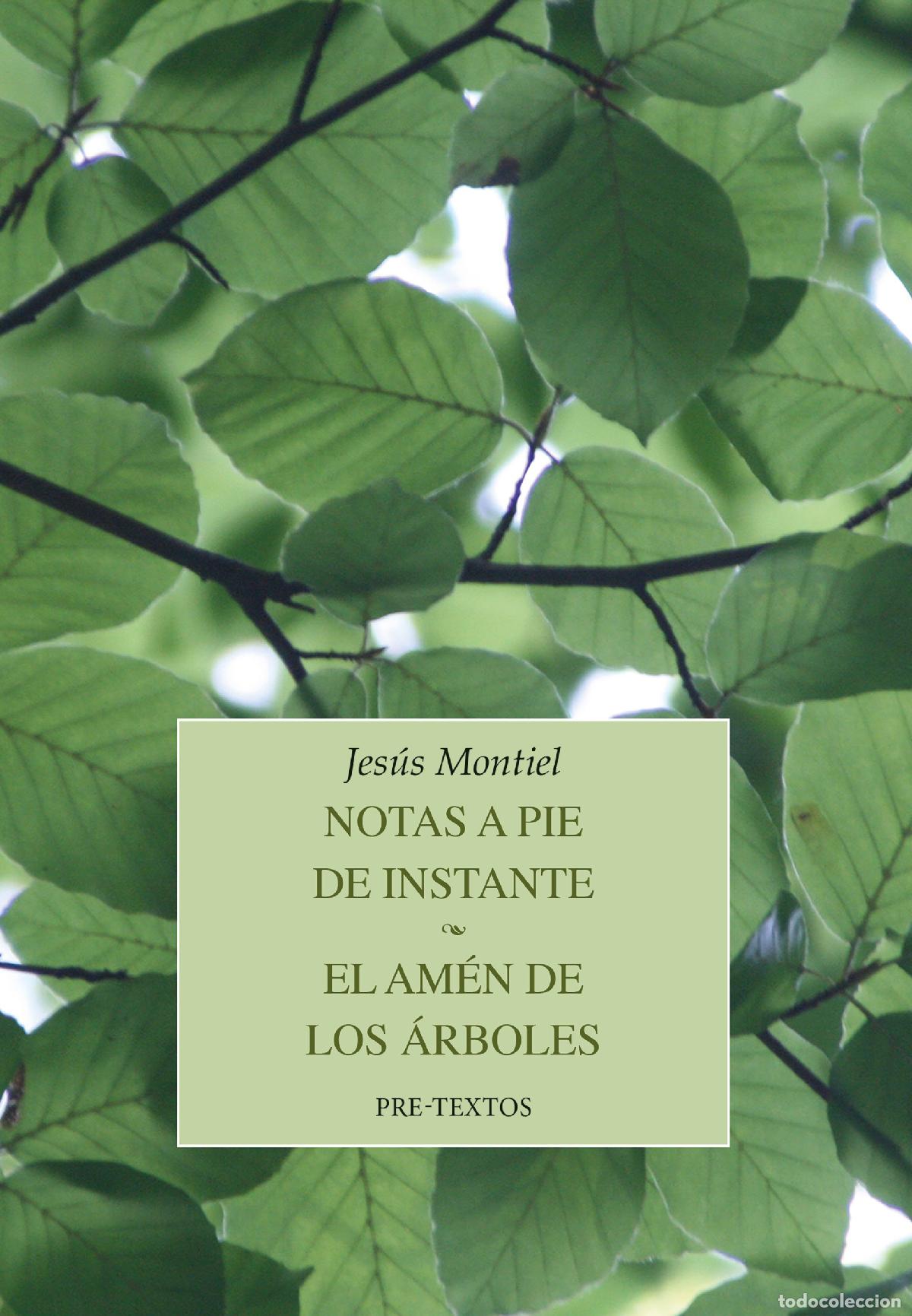 Libros: NOTAS A PIE DE INSTANTE / EL AM&Eacute;N DE LOS &Aacute;RBOLES - Montiel, Jes&uacute;s