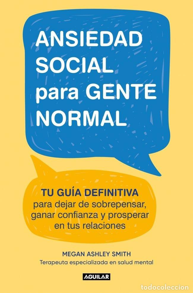 Libros: ANSIEDAD SOCIAL PARA GENTE NORMAL - MEGAN ASHLEY SMITH