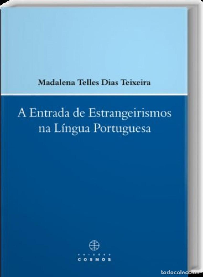 books: A ENTRADA DE ESTRANGEIRISMOS NA L&Iacute;NGUA PORTUGUESA - TELLES DIAS TEIXEIRA, MADALENA
