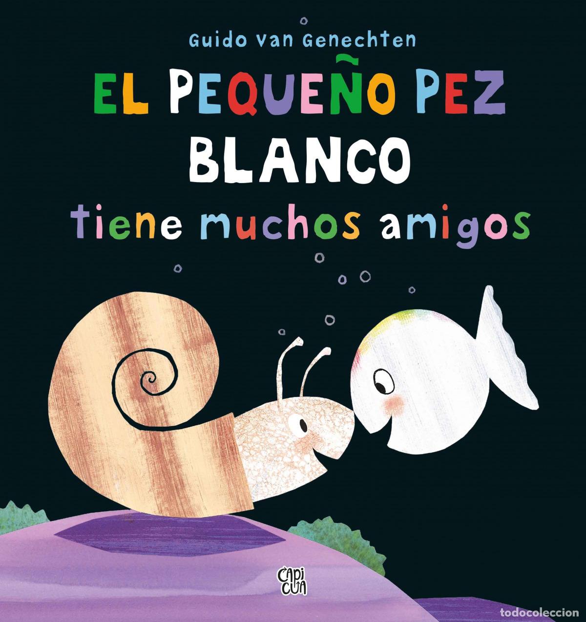 Libri: EL PEQUE&Ntilde;O PEZ BLANCO TIENE MUCHOS AMIGOS - Van Genechten, Guido