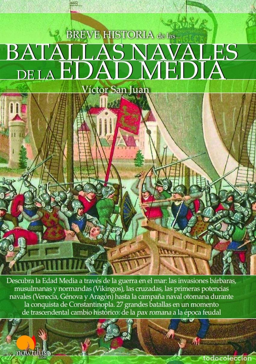 Libri: BREVE HISTORIA DE LAS BATALLAS NAVALES DE LA EDAD MEDIA - San Juan S&aacute;nchez, V&iacute;ctor