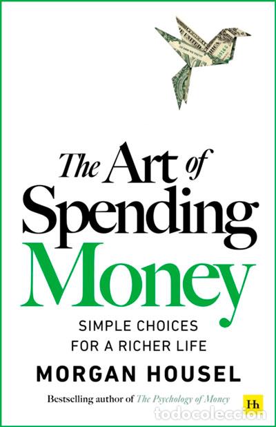 Libri: THE ART OF SPENDING MONEY - HOUSEL, MORGAN