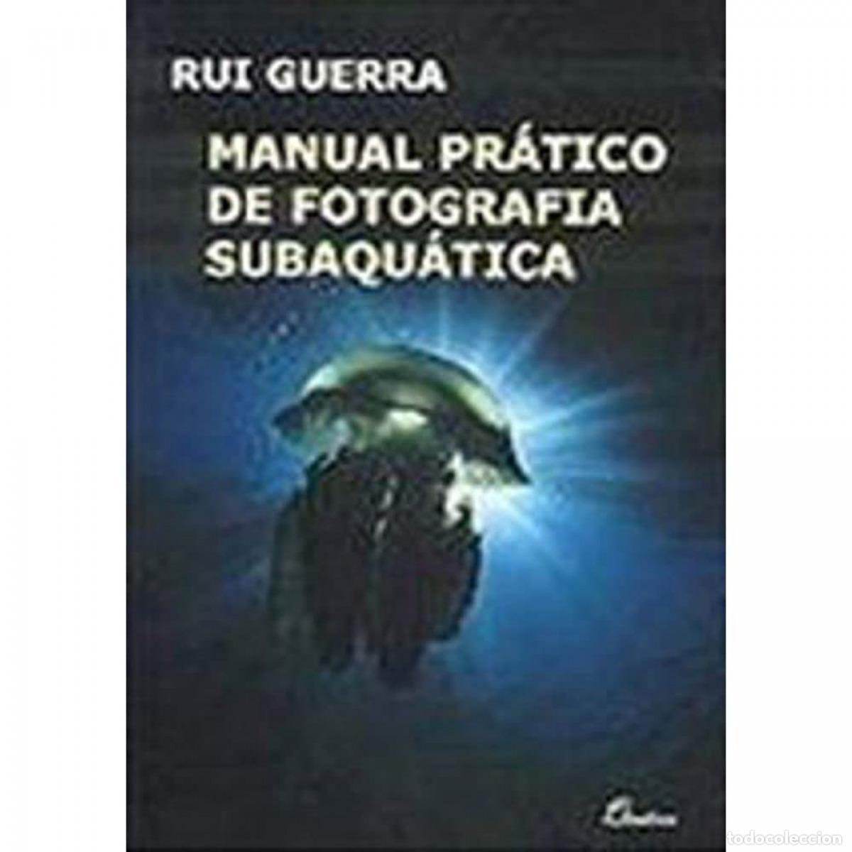 Libros: (PORT).MANUAL PRATICO DE FOTOGRAFIA SUBAQUATICA - Guerra, Rui