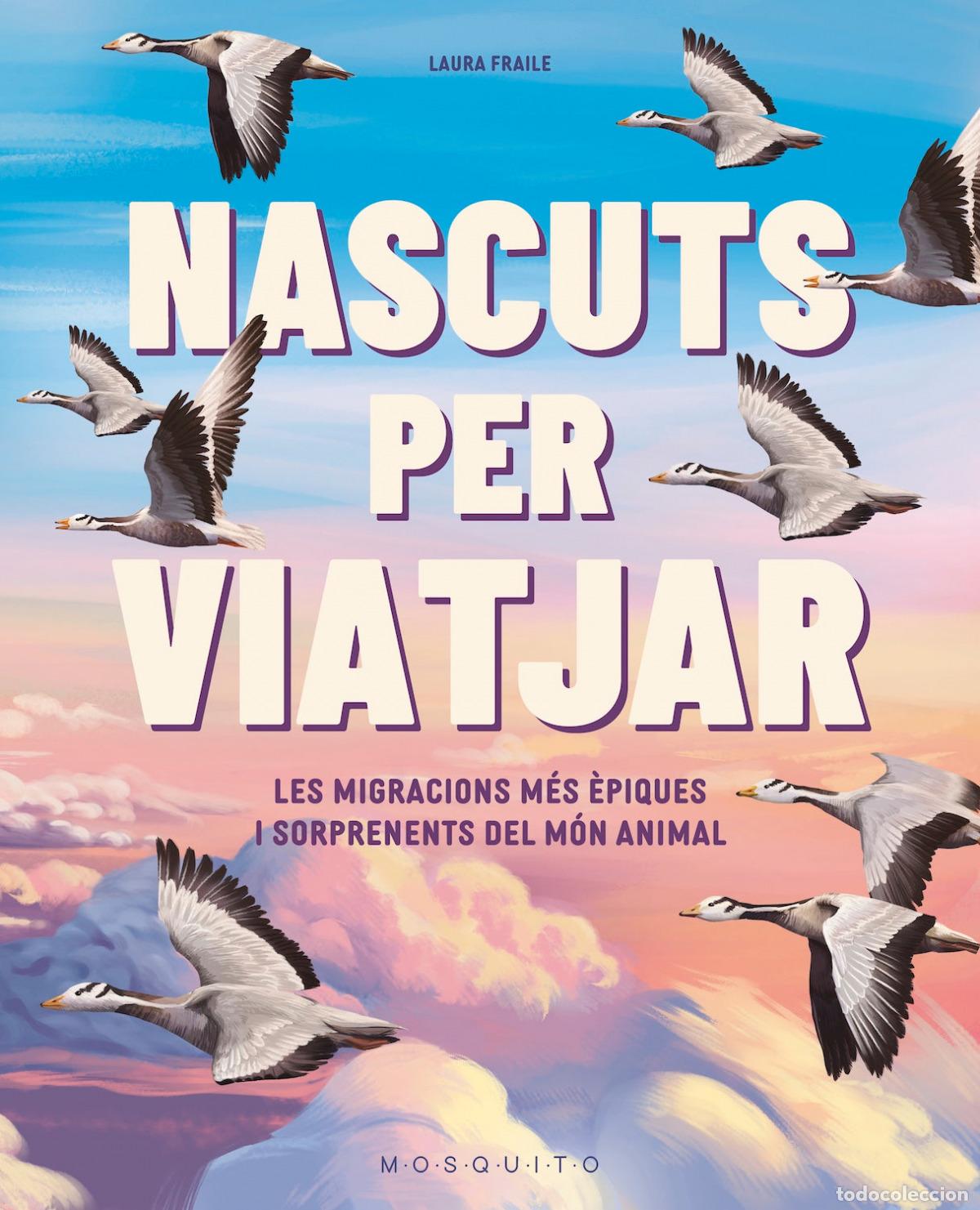 Libros: (CAT).NAIXUTS PER VIATJAR:MIGRACIONS MES EPIQUES I SORPRESE - FRAILE, LAURA