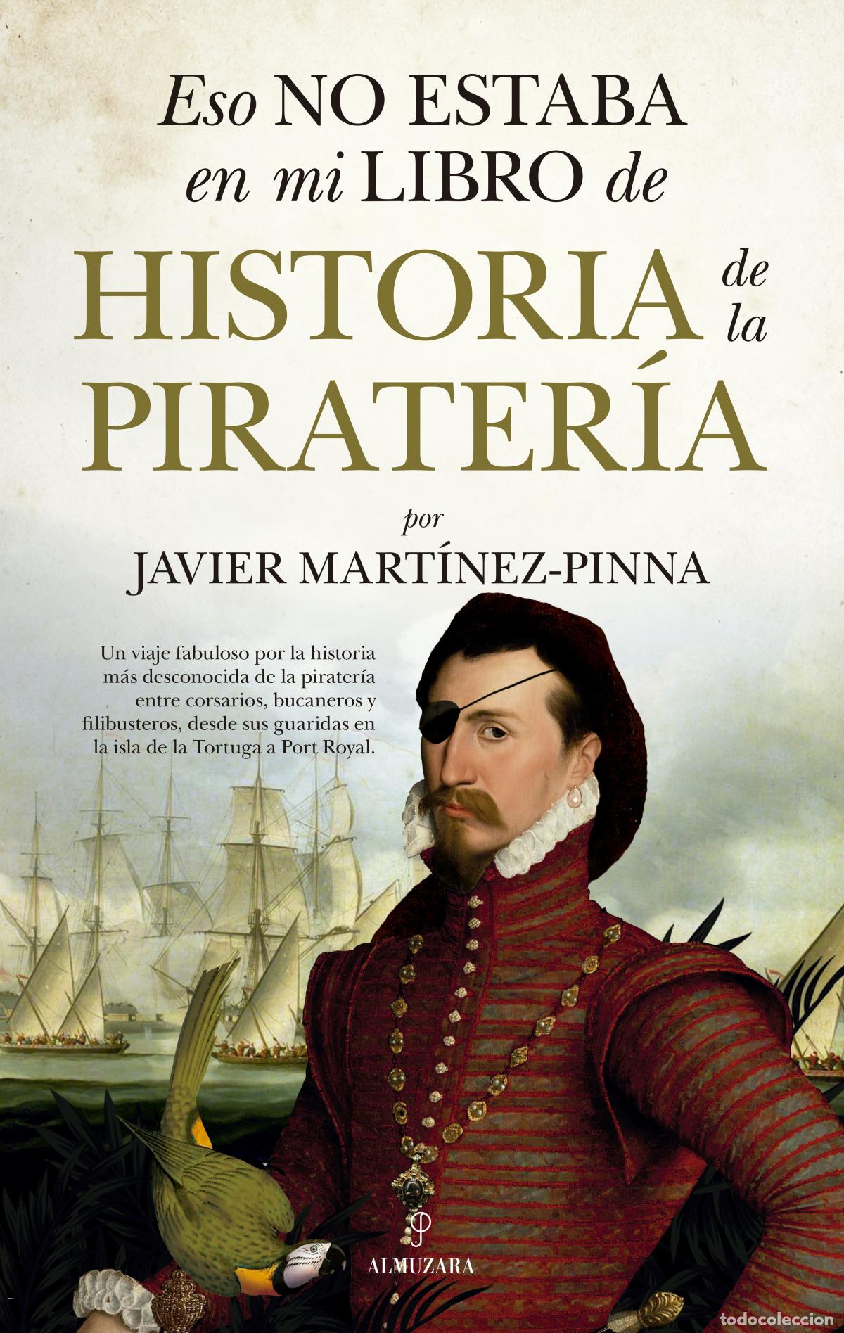 Libros: ESO NO ESTABA EN MI LIBRO DE HISTORIA DE LA PIRATER&Iacute;A - Javier Mart&iacute;nez Pinna
