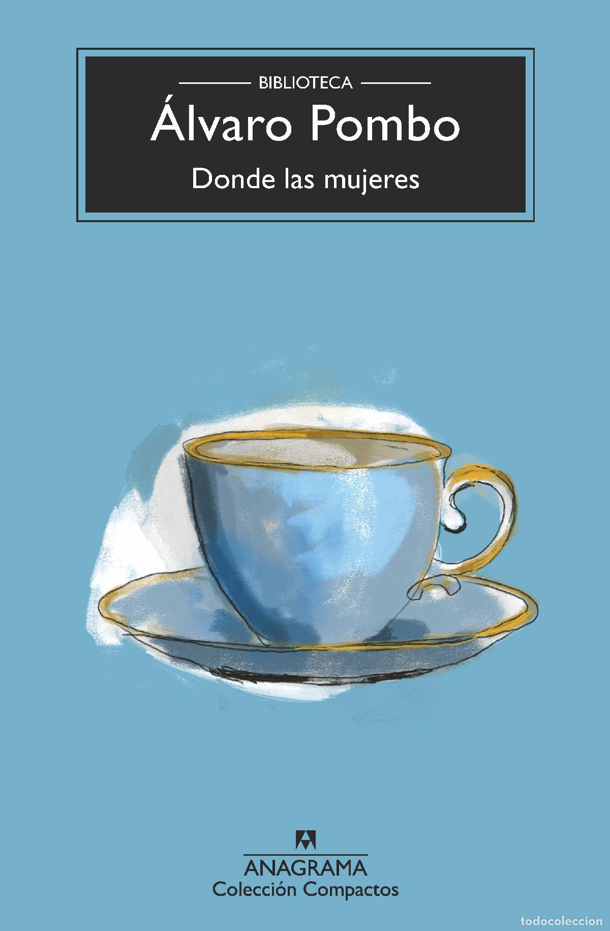 Libros: DONDE LAS MUJERES - Pombo, &Aacute;lvaro