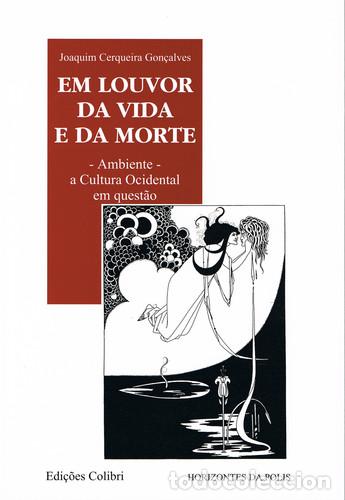 Libros: EM LOUVOR DA VIDA E DA MORTE- AMBIENTE - A CULTURA OCIDENTAL EM QUEST&Atilde;O - Cerqueira Gon&ccedil;alves, Joaqu