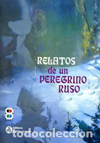 B&uuml;cher: RELATOS DE UN PEREGRINO RUSO A SU PADRE ESPIRITUAL - An&oacute;nimo