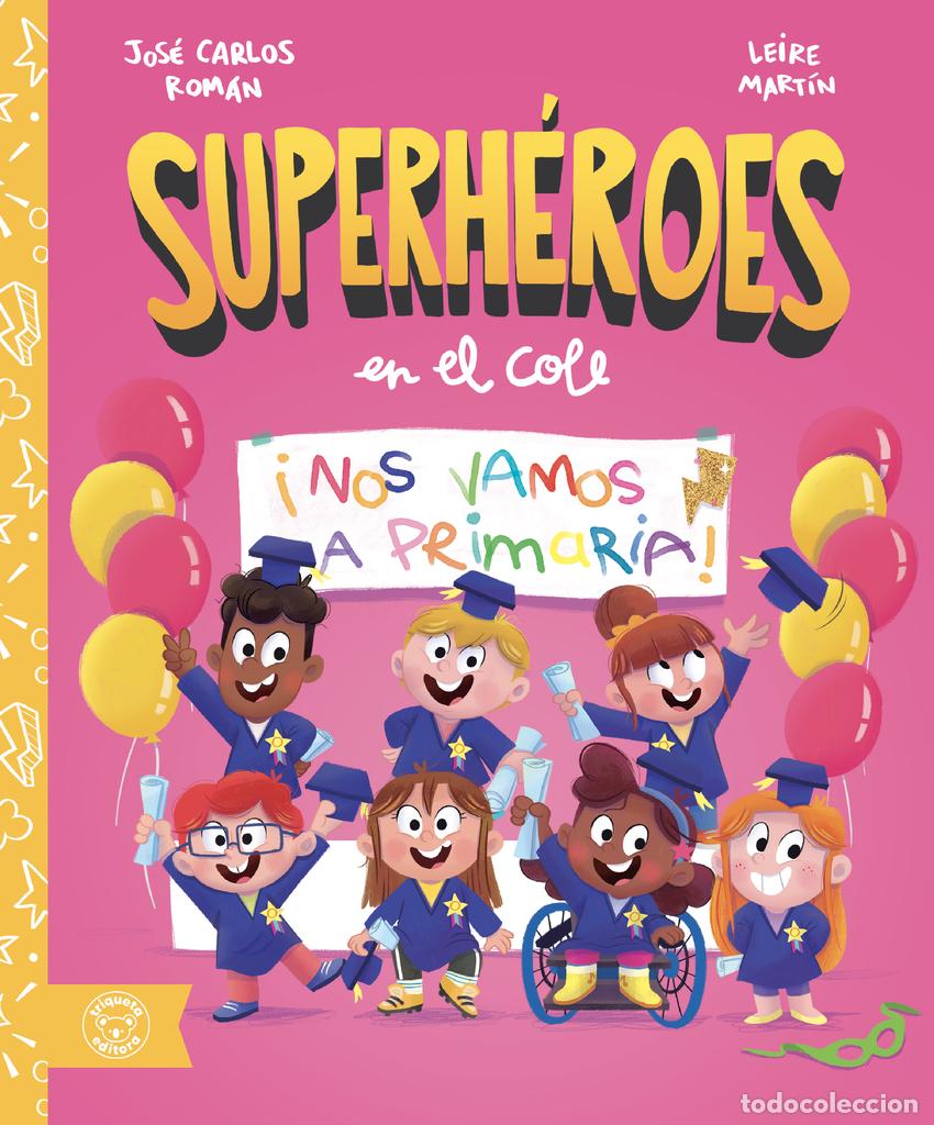 B&uuml;cher: &iexcl;NOS VAMOS A PRIMARIA! (SUPERH&Eacute;ROES EN EL COLE&rdquo;) - Rom&aacute;n, Jose Carlos