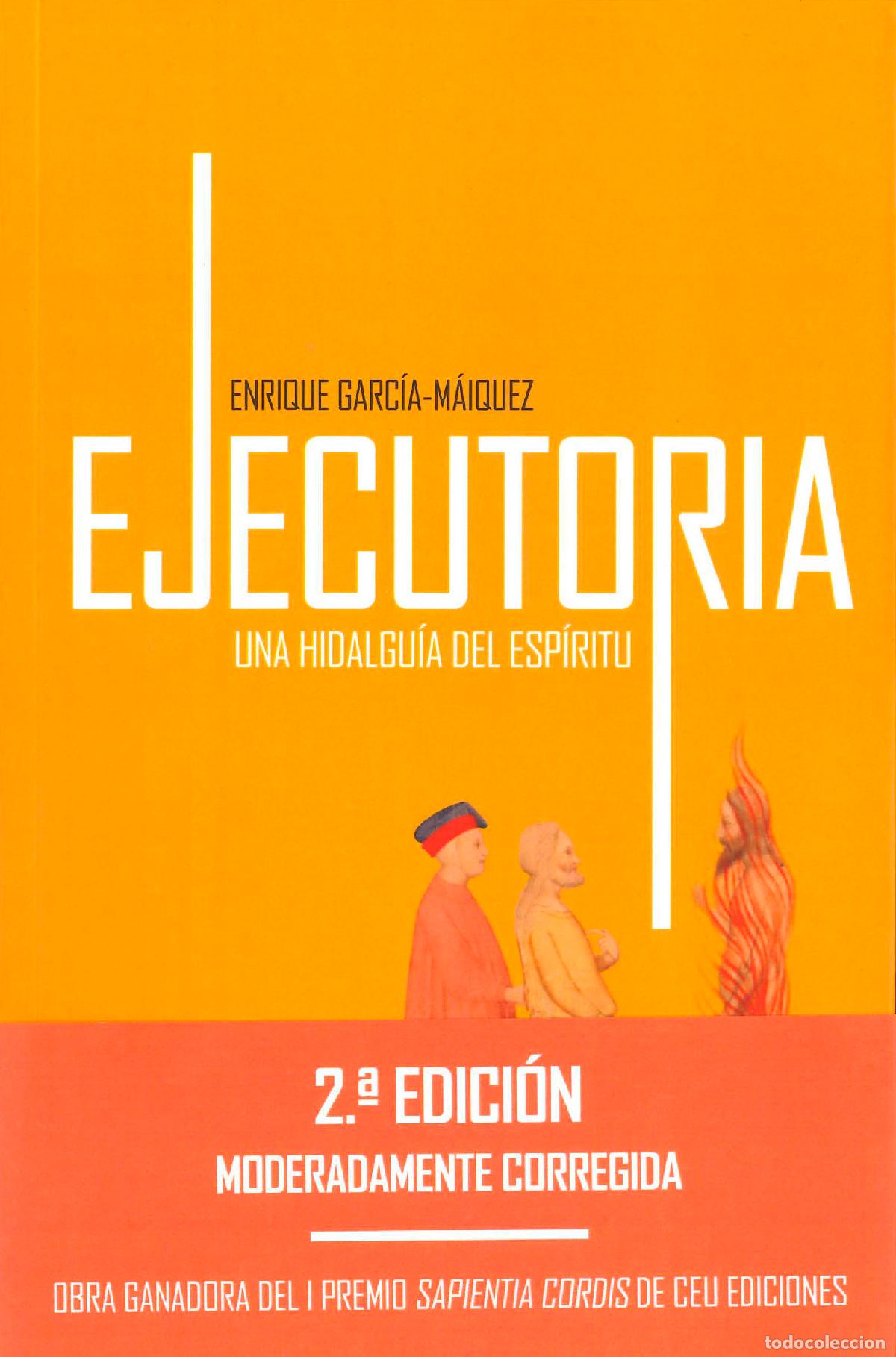 B&uuml;cher: EJECUTORIA, UNA HIDALGU&Iacute;A DEL ESP&Iacute;RITU - Garc&iacute;a M&aacute;iquez, Enrique