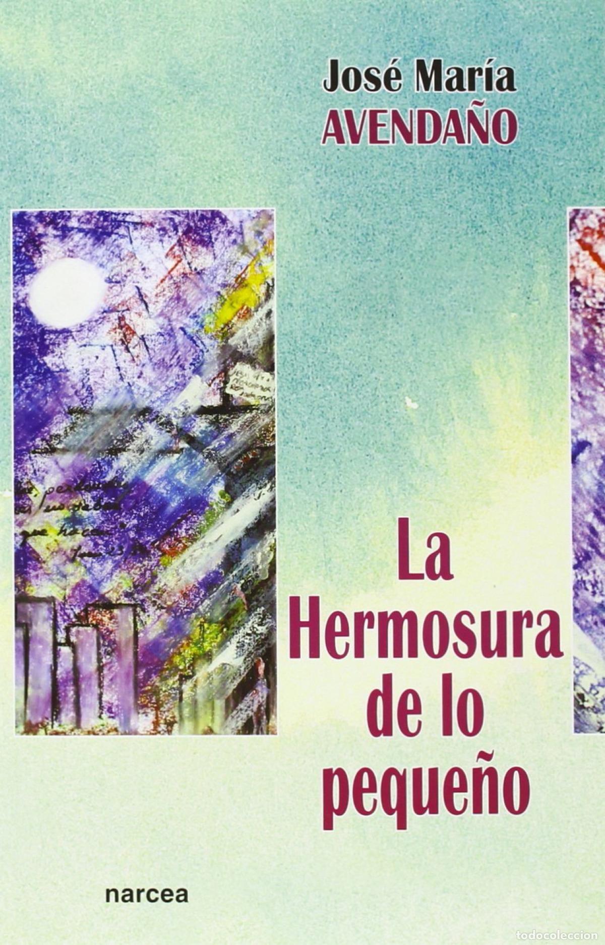 Libros: HERMOSURA DE LO PEQUE&Ntilde;O - AVENDA&Ntilde;O PEREA, JOSE MARIA