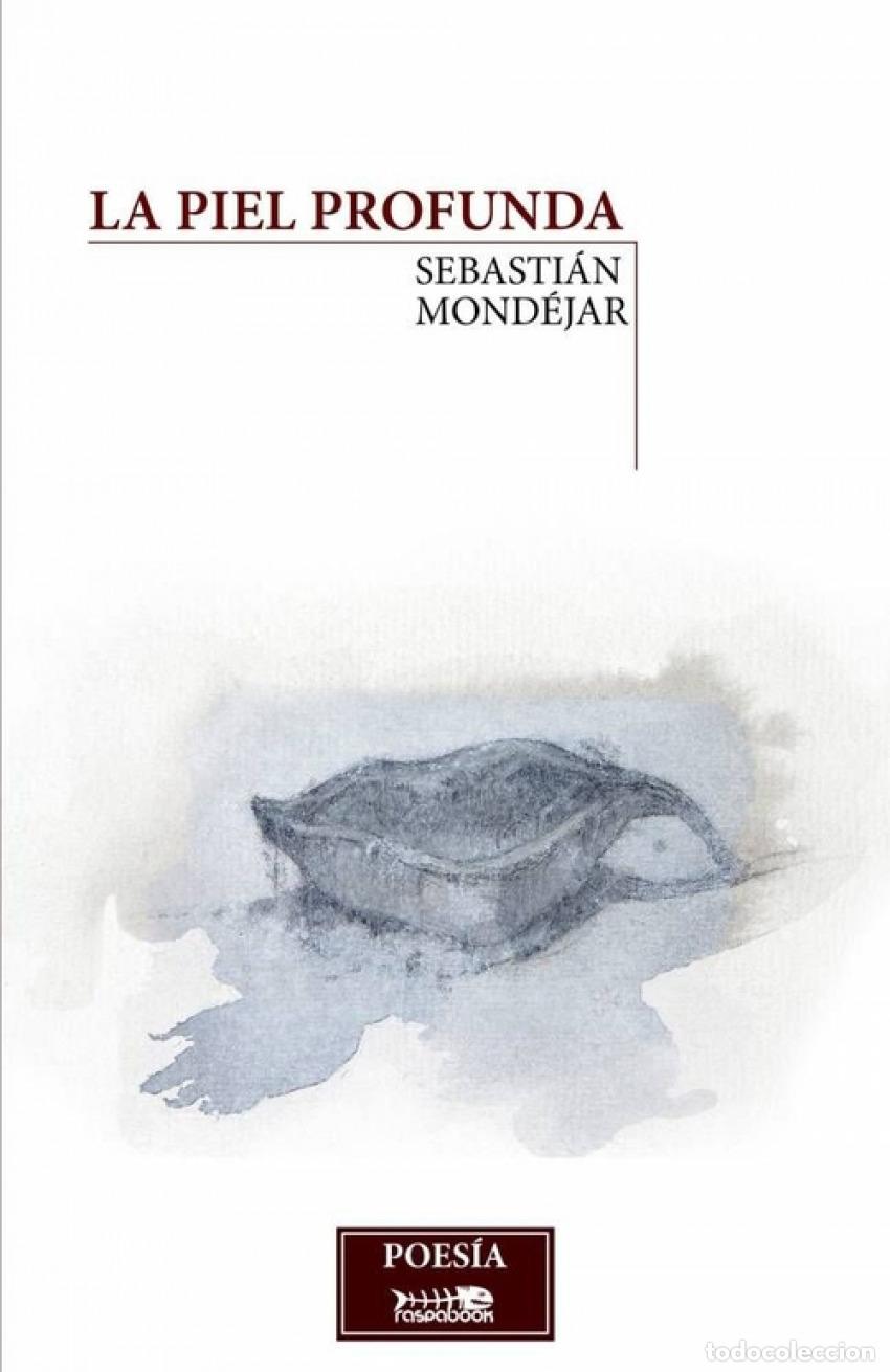 Libros: LA PIEL PROFUNDA - Sebasti&aacute;n Mond&eacute;jar