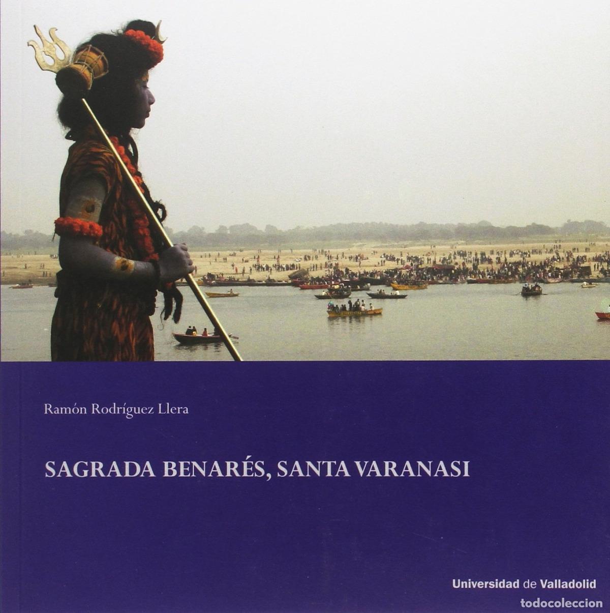 Libros: SAGRADA BERAR&Eacute;S, SANTA VARANASI - Rodr&iacute;guez Llera, Ram&oacute;n