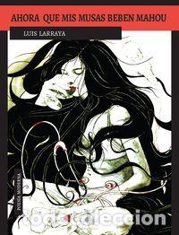 Libros: AHORA QUE MIS MUSAS BEBEN MAHOU - Larraya, Luis