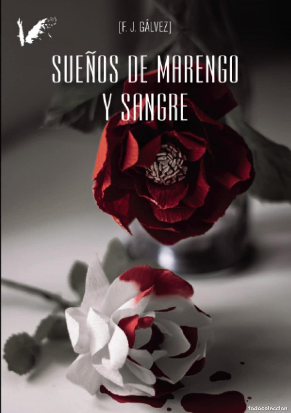 Libros: SUE&Ntilde;OS DE MARENGO Y SANGRE - G&aacute;lvez Moreno, Francisco Javier