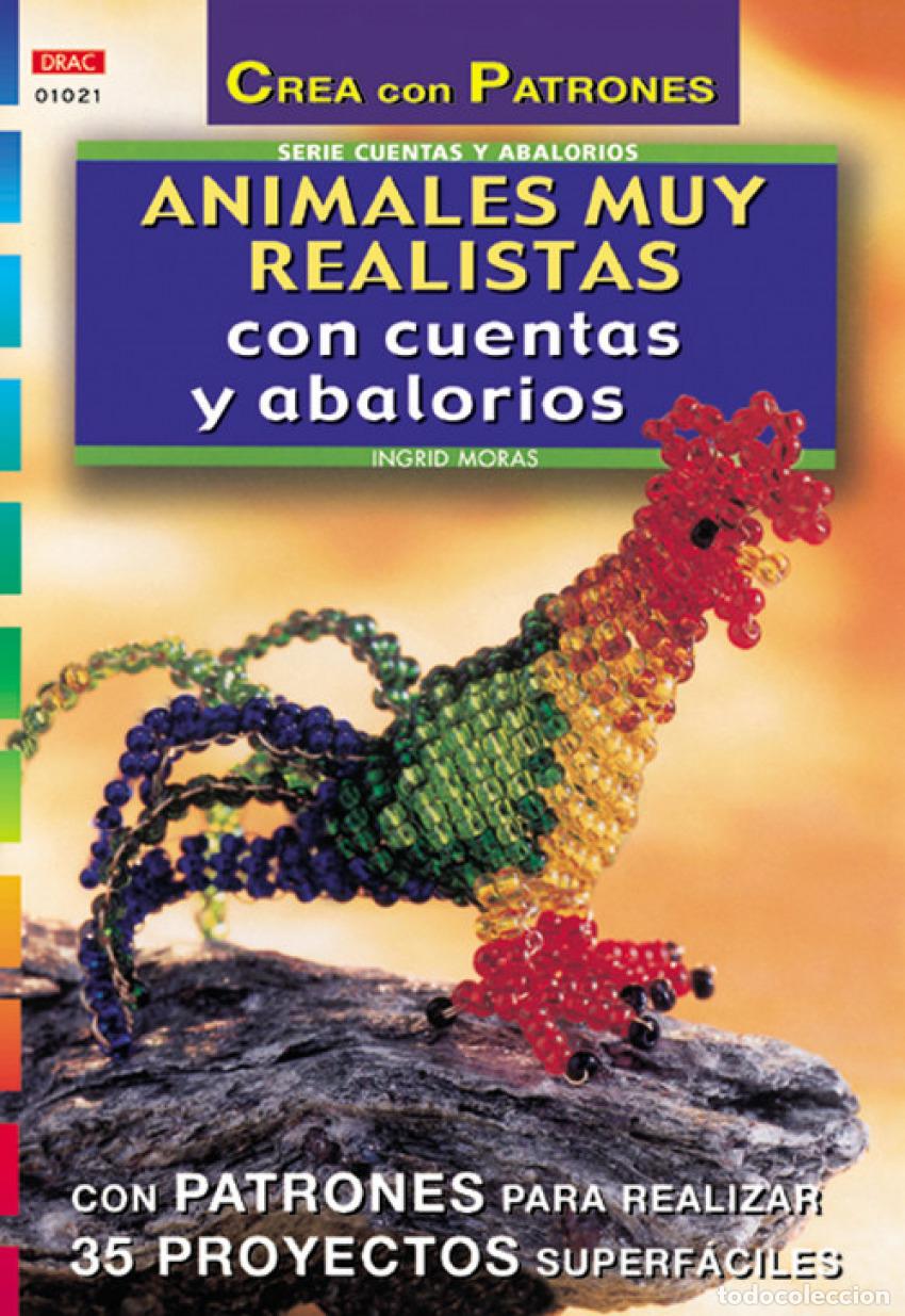 Libros: SERIE ABALORIOS N&ordm; 21. ANIMALES MUY REALISTAS CON CUENTAS Y ABALORIOS - Moras, Ingrid