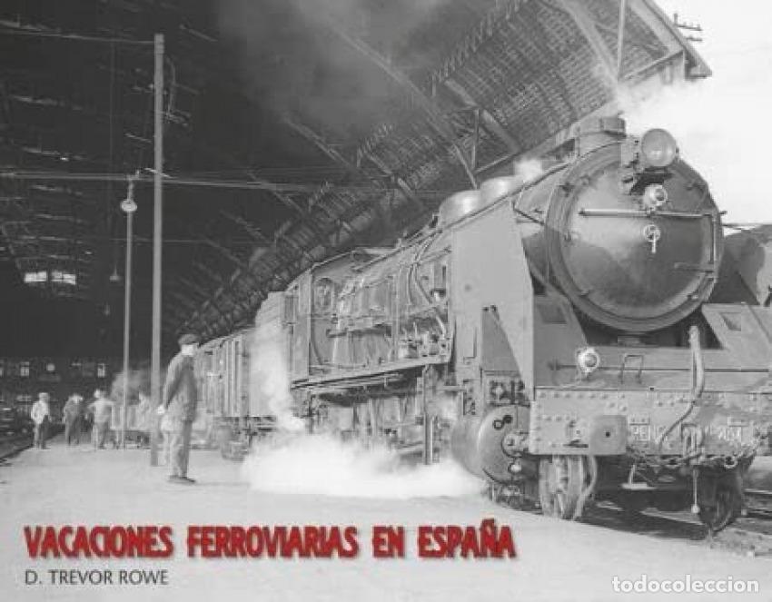 Libros: VACACIONES FERROVIARIAS EN ESPA&Ntilde;A - ROWE, TREVOR