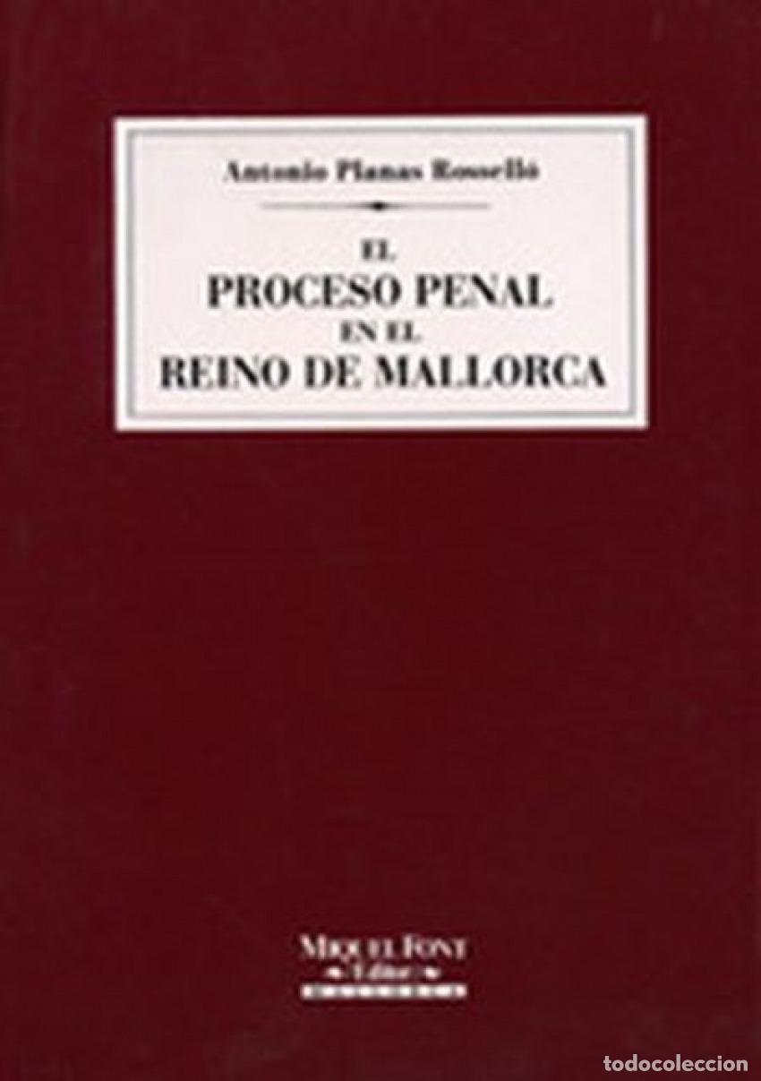 Libros: EL PROCESO PENAL EN EL REINO DE MCA. - Planas Rossello, Antonio