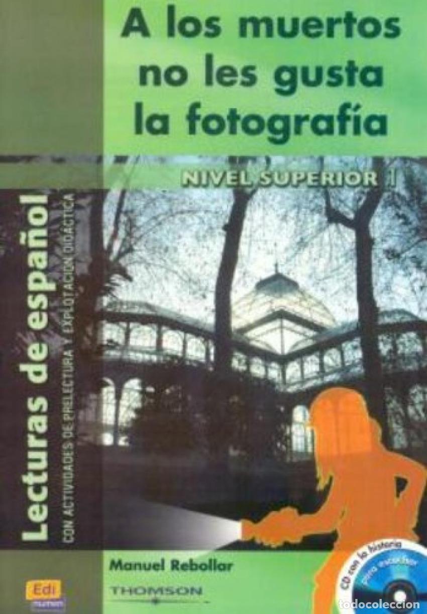 Libros: A LOS MUERTOS NO LES GUSTA LA FOTOGRAF&Iacute;A, NIVEL SUPERIOR - Rebollar Barro, Manuel