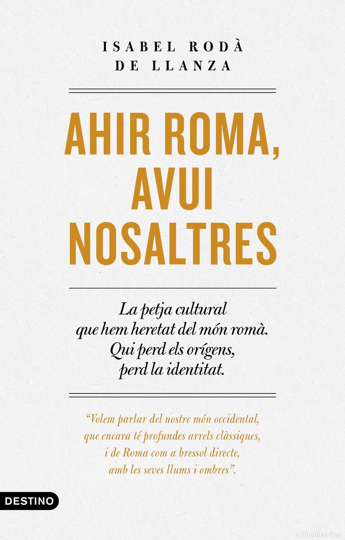Libros: AHIR ROMA, AVUI NOSALTRES - Rod&agrave; de Llanza, Isabel